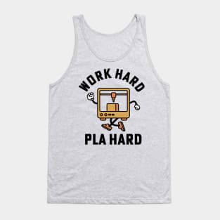 Work Hard Pla Hard 3d Printing 3D Printer Tank Top